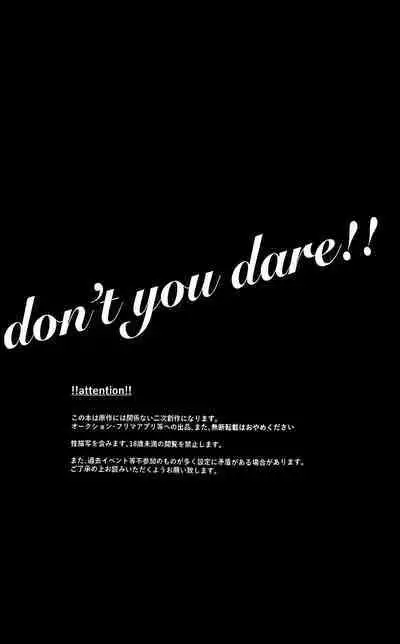 don't you dare!!