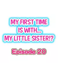 [Porori] My First Time is with.... My Little Sister?! Ch.20