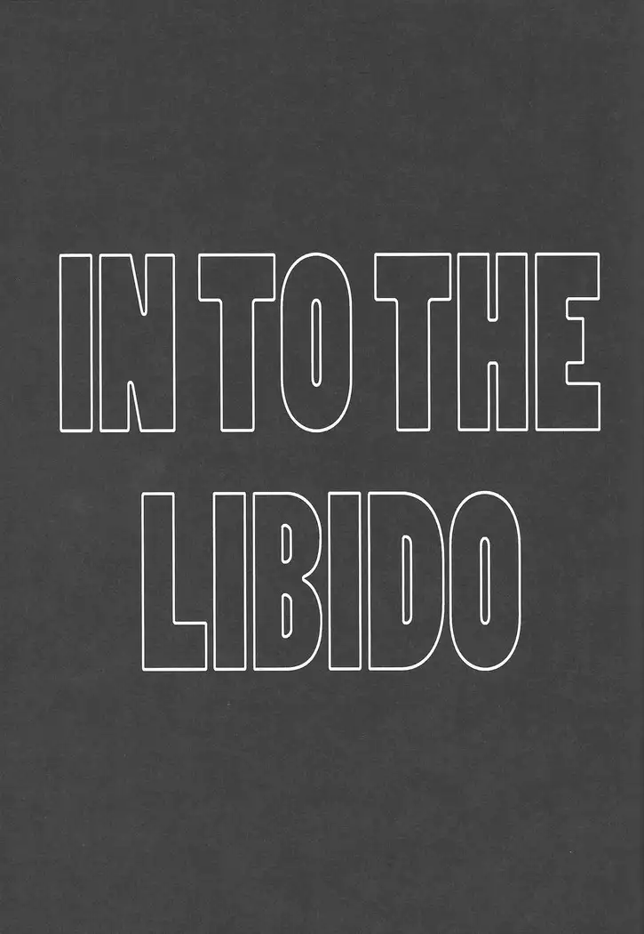 IN TO THE LIBIDO