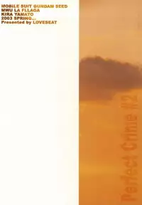 [LOVESEAT (Yuhka, Michiyo)] Perfect Crime #2 (Gundam SEED)